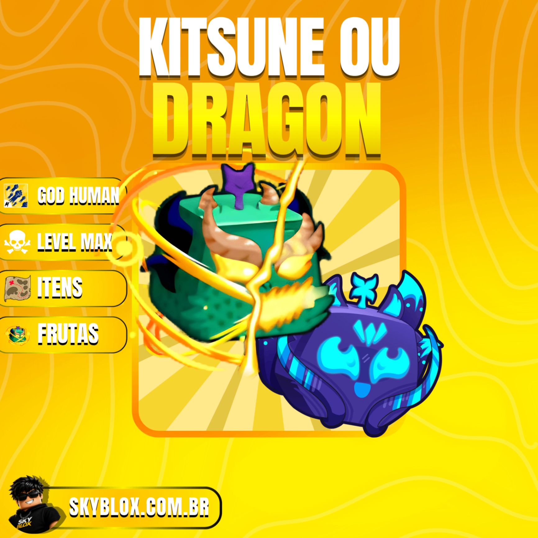 🎁 Dragon ou Kitsune + God Human + Level Máximo